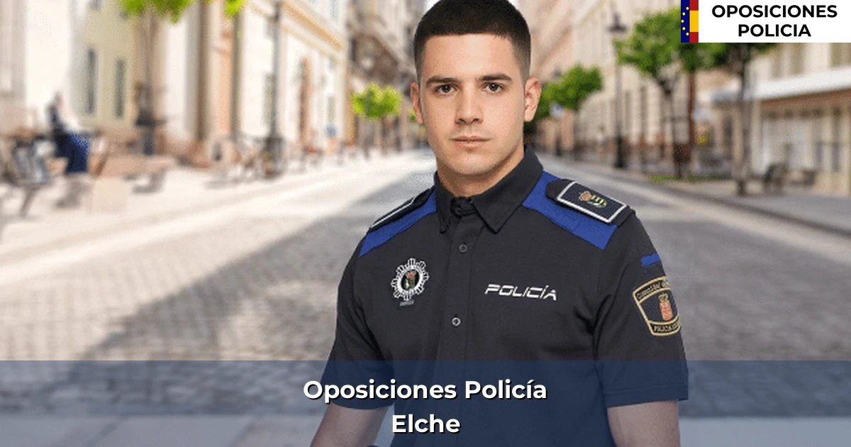 Oposiciones policía en Elche